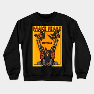 MAKE PEACE NOT WAR Crewneck Sweatshirt